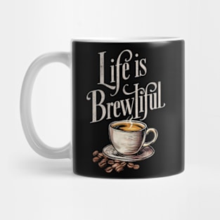 Life is brewtiful Mug